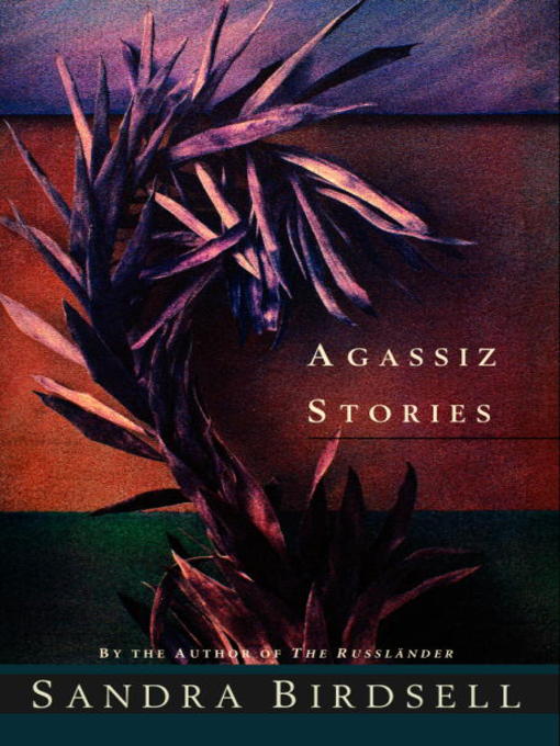 Title details for Agassiz Stories by Sandra Birdsell - Available